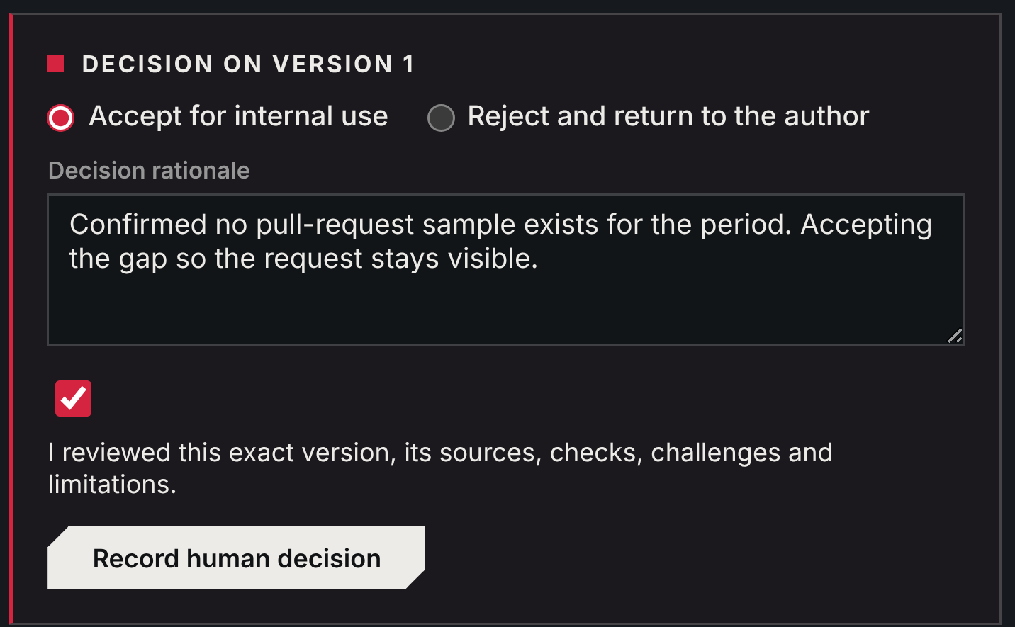 Decision on version 1: accept for internal use or reject and return to the author, a written rationale, and a confirmation that the reviewer inspected this exact version before recording the human decision.